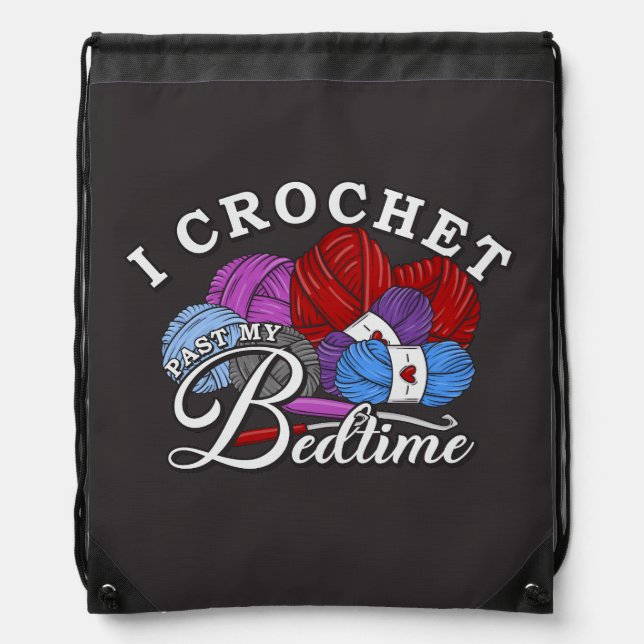 I Crochet Past My Bedtime  Drawstring Bag (Front)