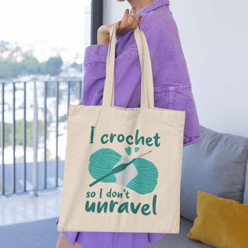 I Crochet So I Dont Unravel Tote Bag
