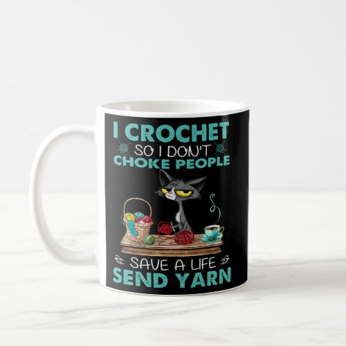 I Crochet So I DonT Choke People Coffee Mug