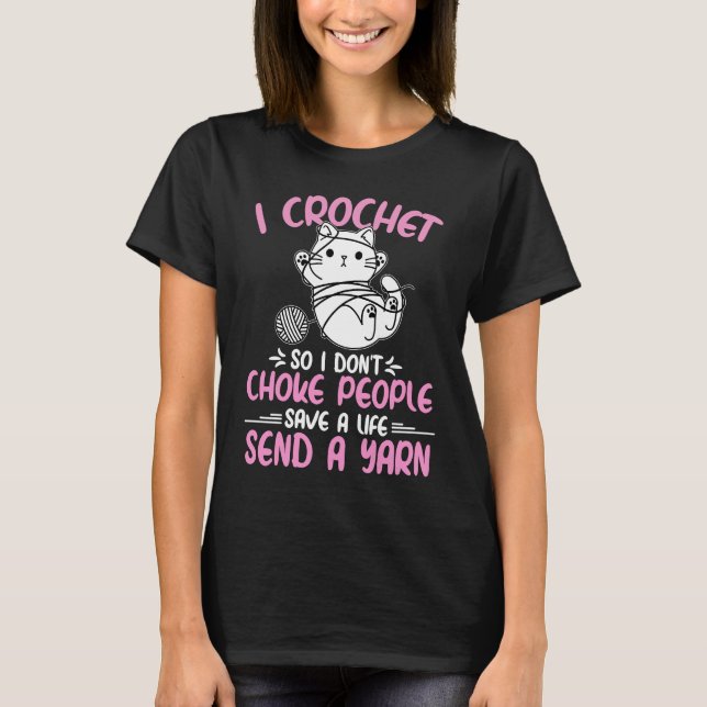 I Crochet So I Don't Choke People Grandma Mom Croc T-Shirt (Front)