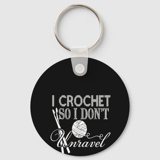 I Crochet So I Don't Unravel Keychain (Front)