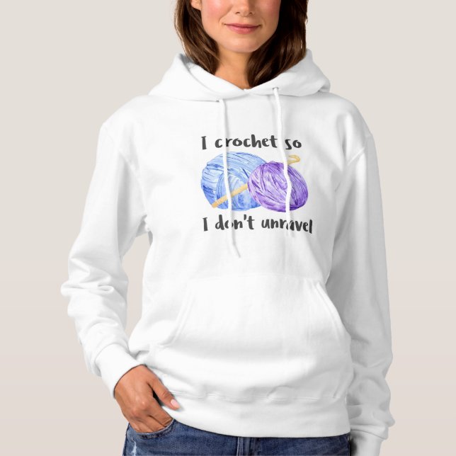 I crochet so I don't unravel quote Hoodie (Front)