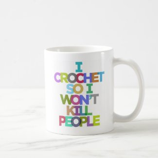 I Crochet So I Won't Kill People Mugs