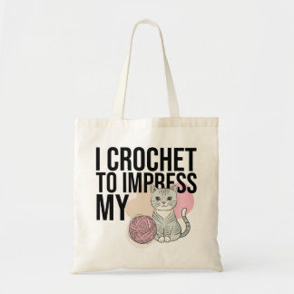 I Crochet to Impress My Cat Tote Bag