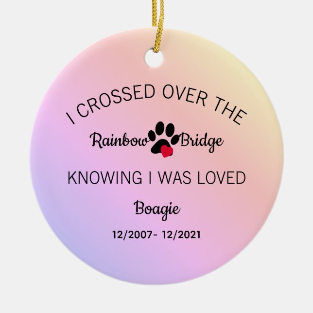 I Crossed Over The Rainbow Bridge Memorial Pet Ceramic Ornament (Front)