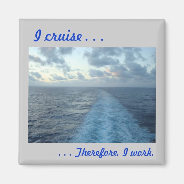 I cruise . . .Therefore Gray Magnet (Front)