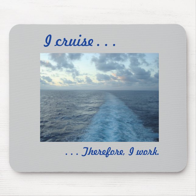 I cruise,  Therefore Gray Mouse Pad (Front)