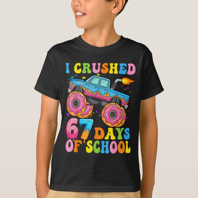 I Crush 67 Days Of School Monster Truck Funny 67 B T-Shirt (Front)