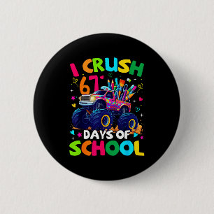 I Crush 67 Days Of School Monster Truck Meme Slang Button