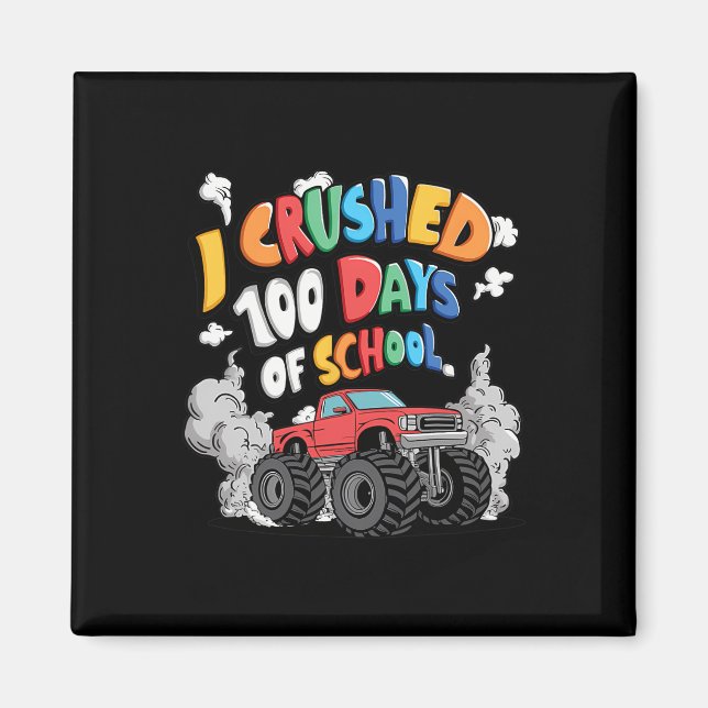 I Crushed 100 Days 100th Day Of School Monster Tru Magnet (Front)