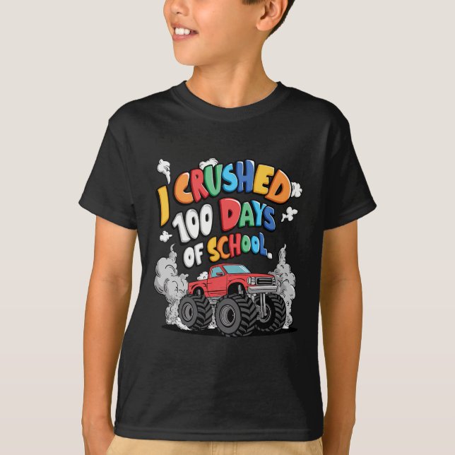 I Crushed 100 Days 100th Day Of School Monster Tru T-Shirt (Front)