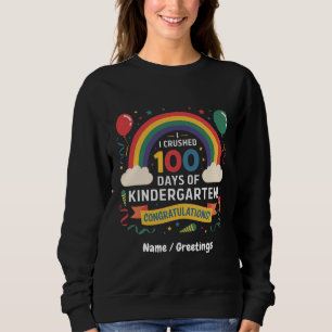 I Crushed 100 Days of Kindergarten Customize Sweatshirt