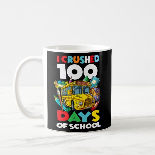 I Crushed 100 Days Of School 100Th Day Of School Coffee Mug