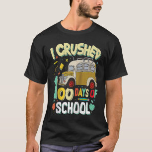 I Crushed 100 Days of School Bus Idea Student Teac T-Shirt