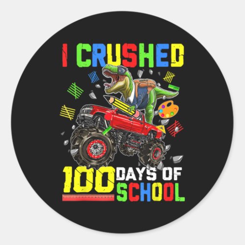 I Crushed 100 Days Of School Dinosaur Monster Truc Classic Round Sticker