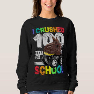 I Crushed 100 Days of School Dinosaur Monster Truc Sweatshirt
