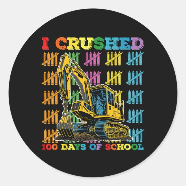 I Crushed 100 Days Of School Excavator Classic Round Sticker (Front)