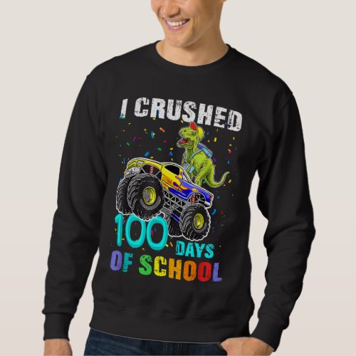 I Crushed 100 Days Of School Funny Monster Truck B Sweatshirt