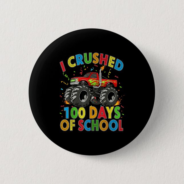 I Crushed 100 Days Of School Monster Truck 100 Day Button (Front)