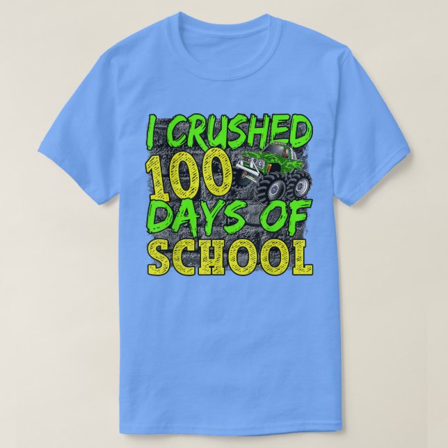 I Crushed 100 Days Of School Monster Truck Back To T-Shirt (Design Front)