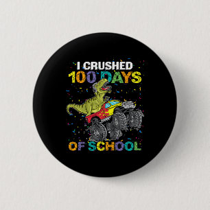 I Crushed 100 Days Of School Monster Truck Dinosau Button