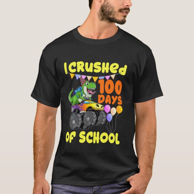 I Crushed 100 Days Of School Monster Truck T Rex D T-Shirt (Front)