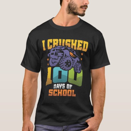 I Crushed 100 Days Of School Monster Truck T_Shirt