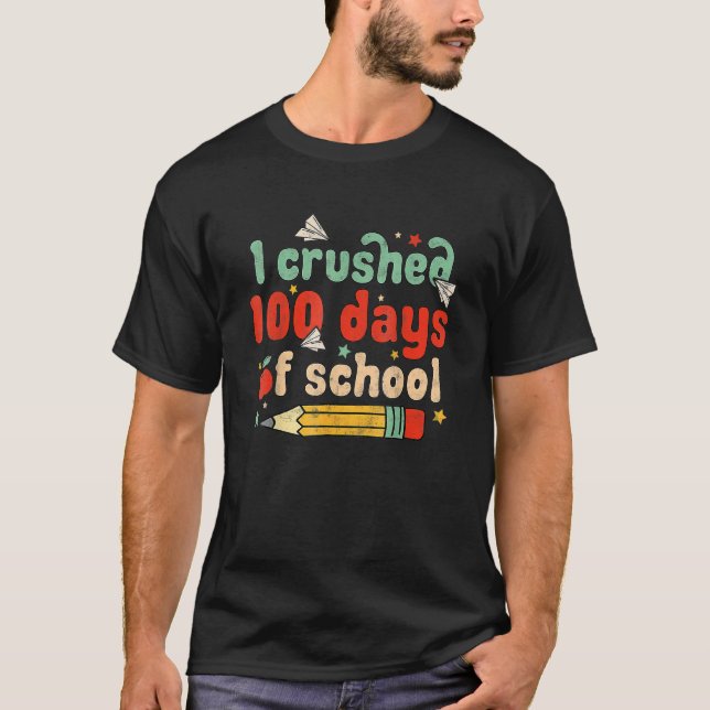 I Crushed 100 Days Of School Smarter Brighter Groo T-Shirt (Front)