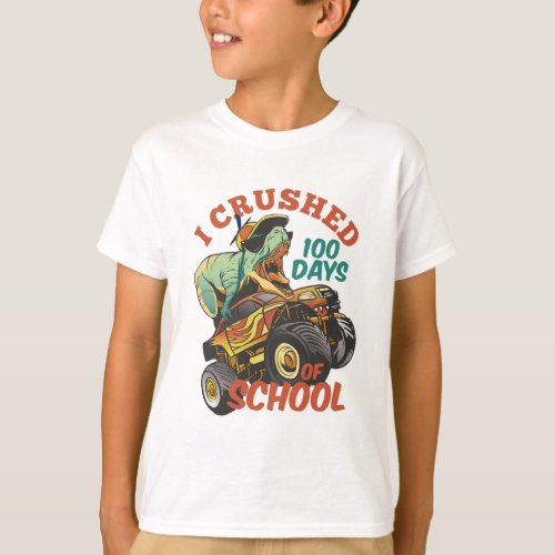 I Crushed 100 Days Of School T_Rex Monster Truck T_Shirt