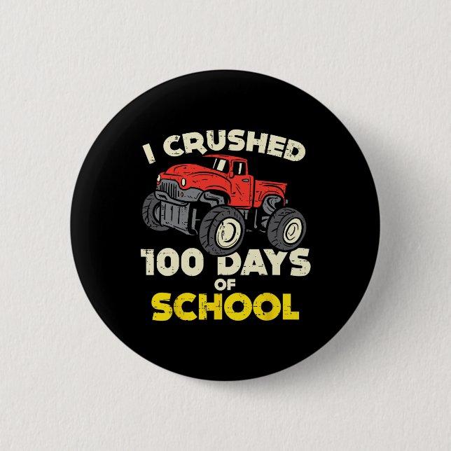 I Crushed 100 Days School Monster Truck 100th Day  Button (Front)