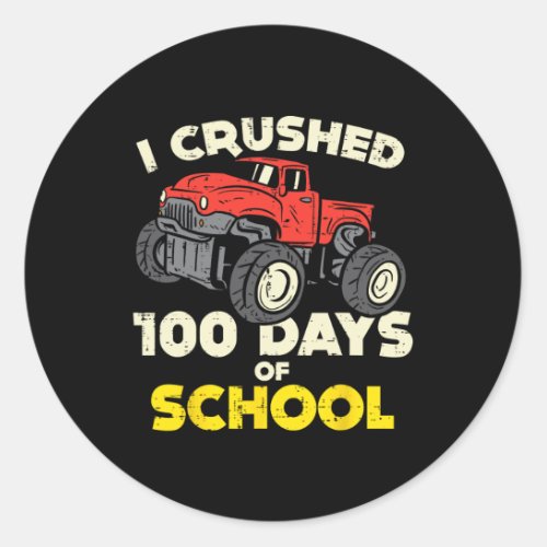 I Crushed 100 Days School Monster Truck 100th Day  Classic Round Sticker