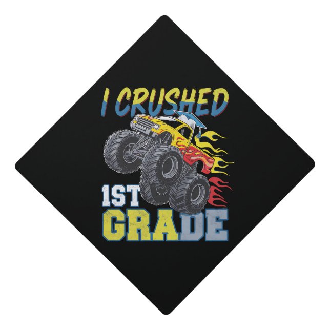 I Crushed 1st Grade Monster Truck Funny Graduation Graduation Cap Topper (Front)
