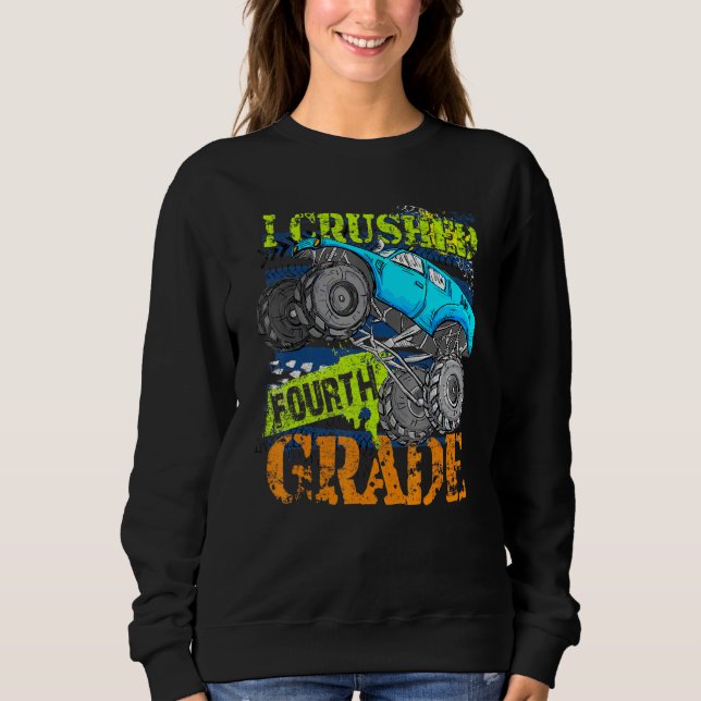 I Crushed 4th Grade Monster Truck Graduation For B Sweatshirt (Front)