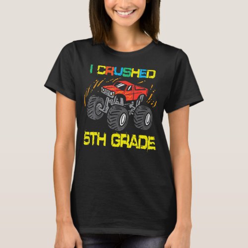 I Crushed 5th Grade Monster Truck Last Day School  T_Shirt