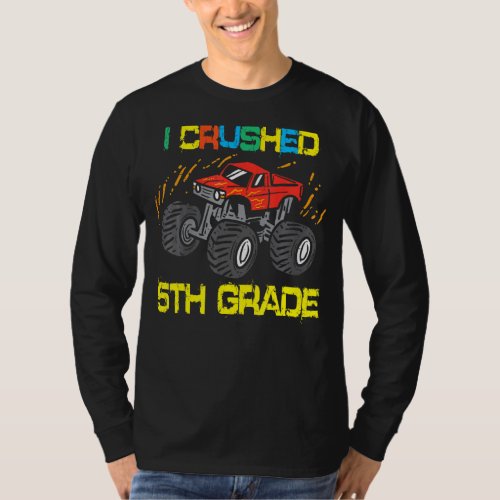 I Crushed 5th Grade Monster Truck Last Day School  T_Shirt