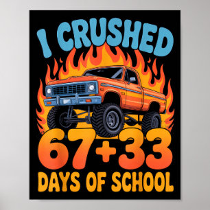 I Crushed 67+33 Days Of School Kids Monster Truck Poster
