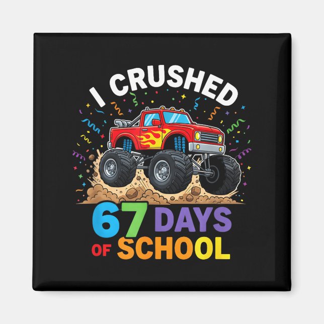 I Crushed 67 Days Of School 67 Meme 6 7 Monster Tr Magnet (Front)