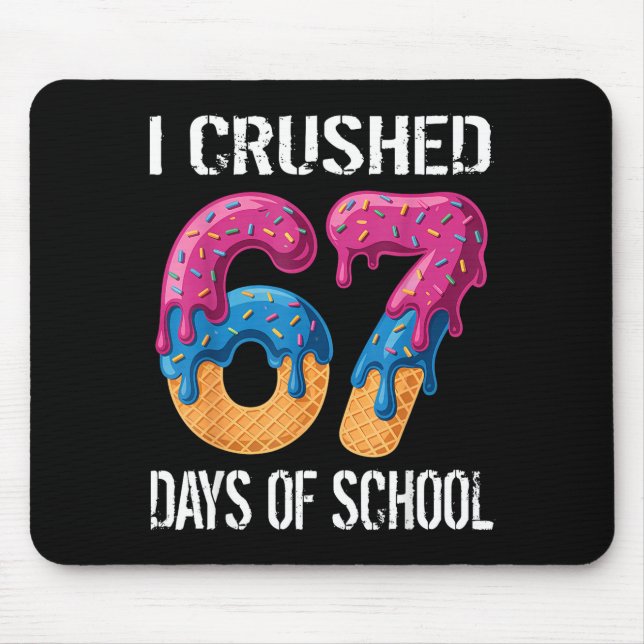 I Crushed 67 Days Of School Boys Ice Cream Drip Ae Mouse Pad (Front)