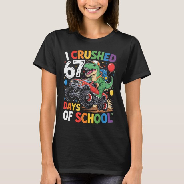 I Crushed 67 Days Of School Funny Six Seven 6 7 Me T-Shirt (Front)