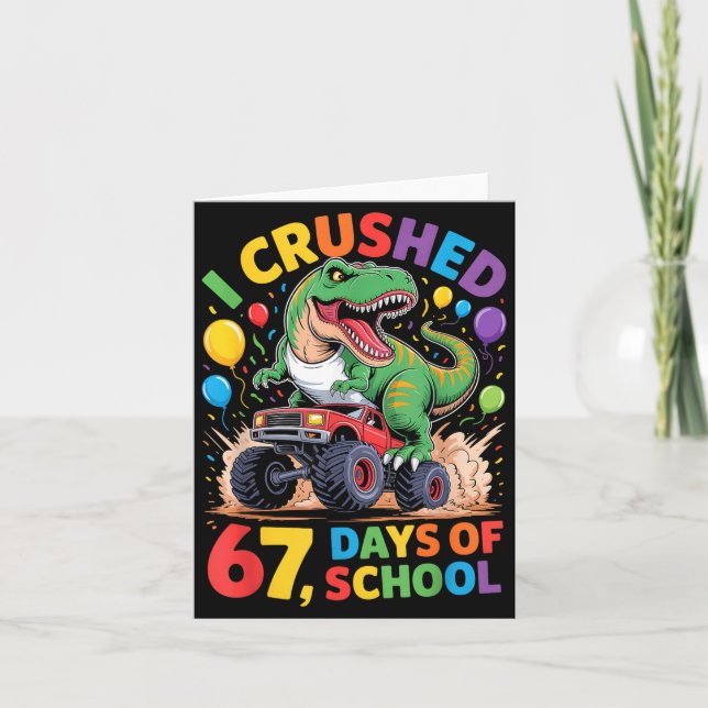 I Crushed 67 Days Of School Monster Truck Dinosaur Card (Front)