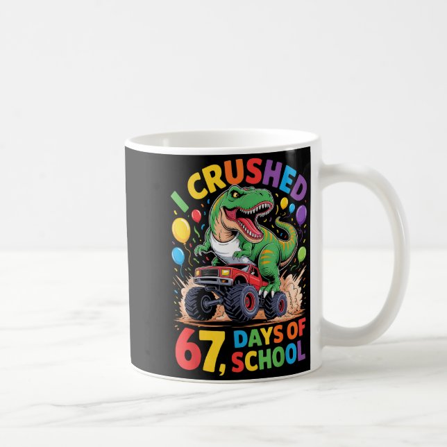 I Crushed 67 Days Of School Monster Truck Dinosaur Coffee Mug (Right)
