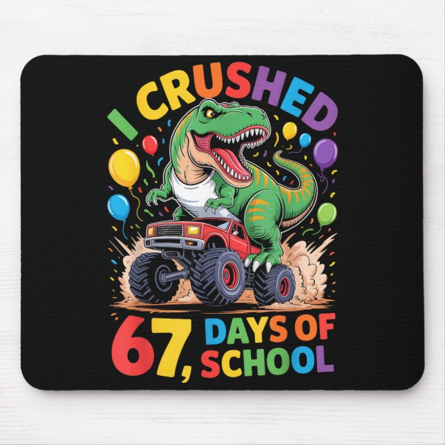 I Crushed 67 Days Of School Monster Truck Dinosaur Mouse Pad (Front)