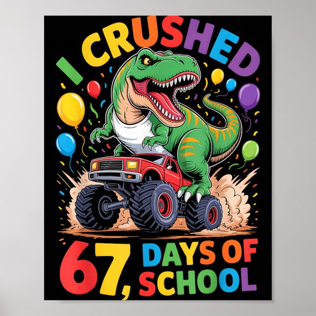 I Crushed 67 Days Of School Monster Truck Dinosaur Poster (Front)