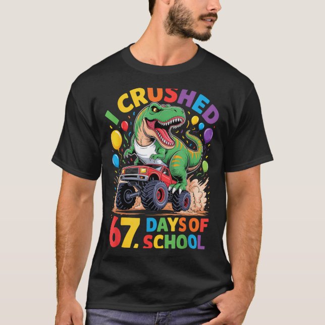 I Crushed 67 Days Of School Monster Truck Dinosaur T-Shirt (Front)