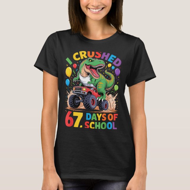 I Crushed 67 Days Of School Monster Truck Dinosaur T-Shirt (Front)