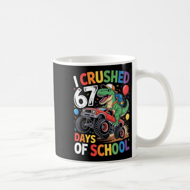 I Crushed 67 Days Of School Shirts Dino Students 6 Coffee Mug (Right)