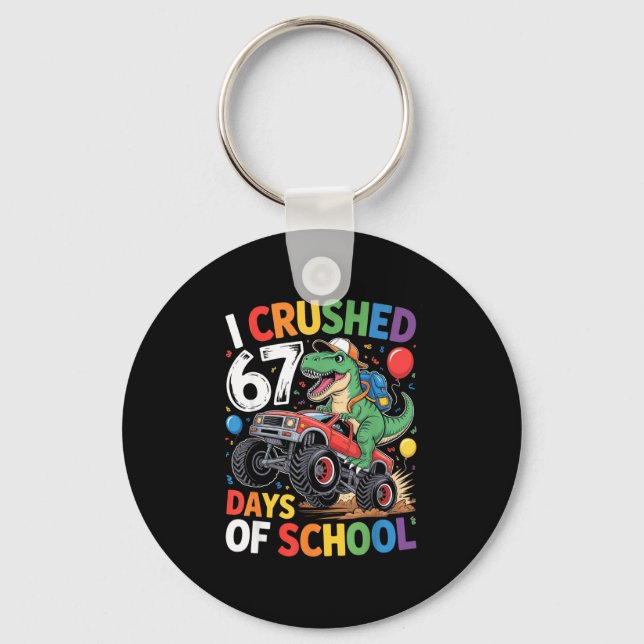 I Crushed 67 Days Of School Shirts Dino Students 6 Keychain (Front)