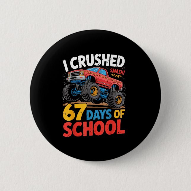 I Crushed 67 Days Of School Shirts Truck Students  Button (Front)