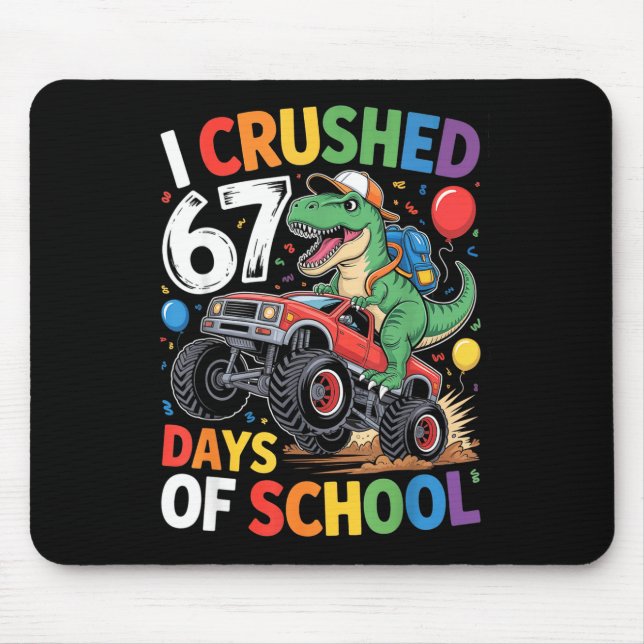 I Crushed 67 Days Of School T Rex Monster Truck Di Mouse Pad (Front)