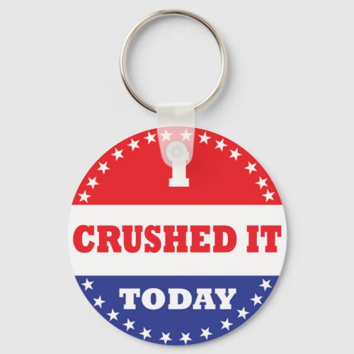 I Crushed It Today Keychain